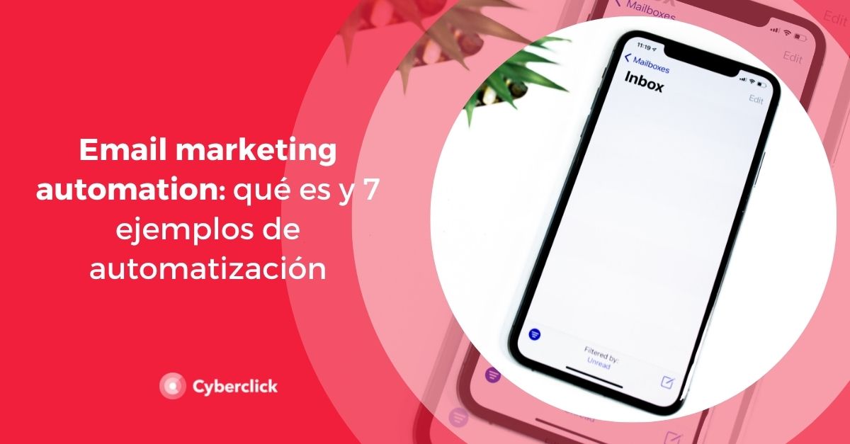 Email Marketing Automation Qué Es Y 7 Ejemplos De Automatización 1752